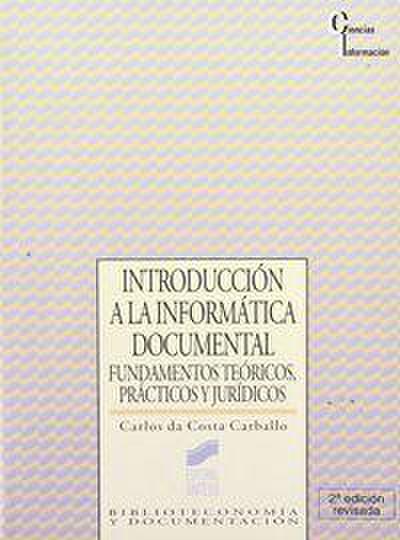 Introducción a la informática documental : fundamentos teóricos, prácticos y jurídicos