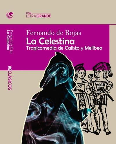 Rojas, F: Celestina : la tragicomedia de Calisto y Melibea