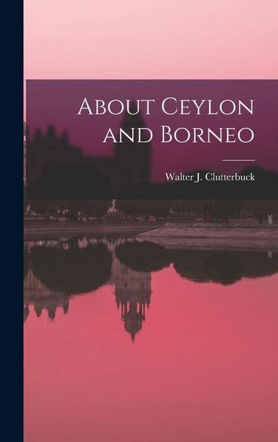 About Ceylon and Borneo