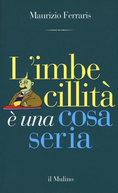 L’ imbecillità è una cosa seria