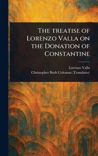 The Treatise of Lorenzo Valla on the Donation of Constantine