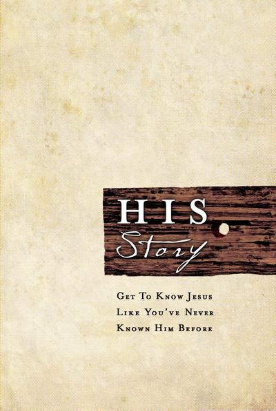 HIS Story: Get to Know Jesus Like You’ve Never Known Him Before