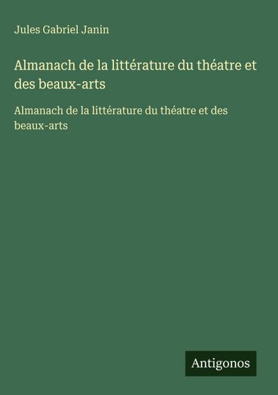 Almanach de la littérature du théatre et des beaux-arts