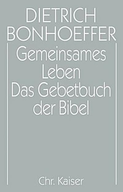 Gemeinsames Leben / Das Gebetbuch der Bibel