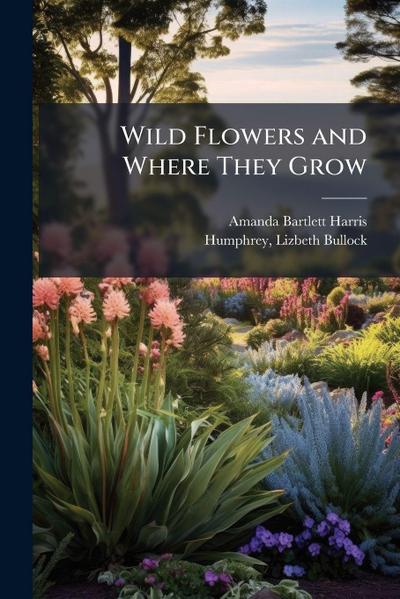 Wild Flowers and Where They Grow