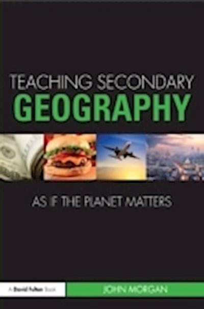 Teaching Secondary Geography as if the Planet Matters