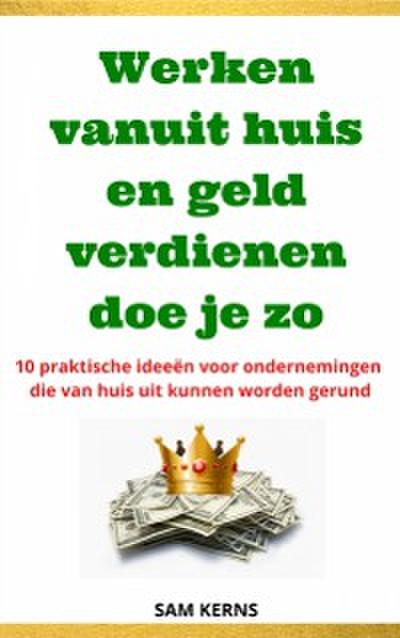 Werken vanuit huis en geld verdienen doe je zo