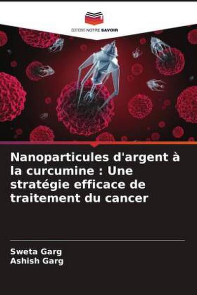 Nanoparticules d’argent à la curcumine : Une stratégie efficace de traitement du cancer