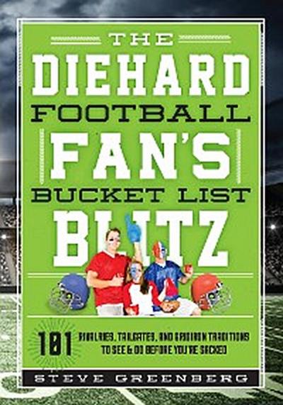 The Diehard Football Fan’s Bucket List Blitz