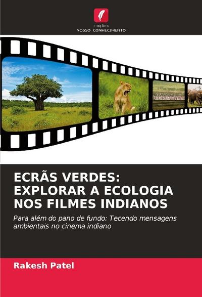 ECRÃS VERDES: EXPLORAR A ECOLOGIA NOS FILMES INDIANOS