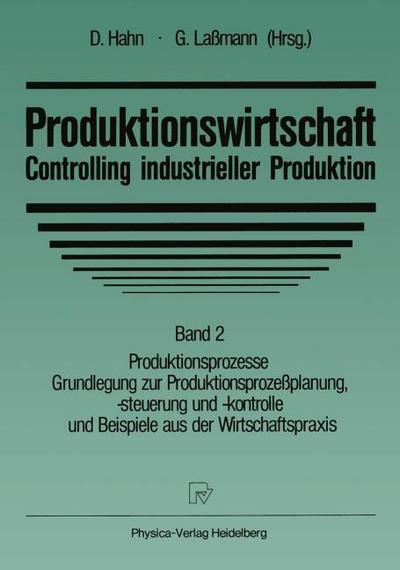 Produktionswirtschaft, Controlling industrieller Produktion, in 3 Bdn., Bd.2, Produktionsprozesse, Grundlegung zur Produktionsprozeßplanung