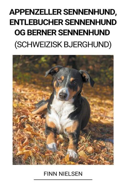 Nielsen, F: Appenzeller Sennenhund, Entlebucher Sennenhund o