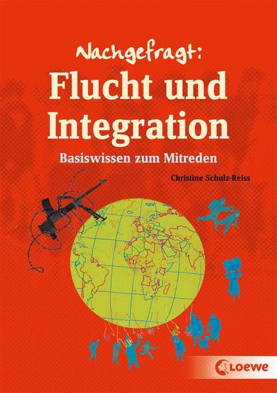 Nachgefragt: Flucht und Integration; Basiswissen zum Mitreden; Nachgefragt; Ill. v. Ballhaus, Verena; Deutsch