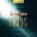 Jesus. Eine Weltgeschichte.