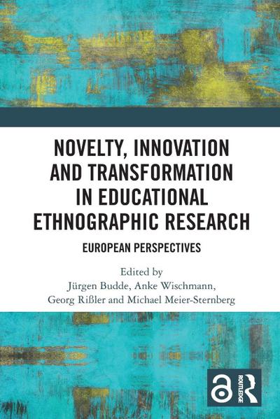 Novelty, Innovation and Transformation in Educational Ethnographic Research