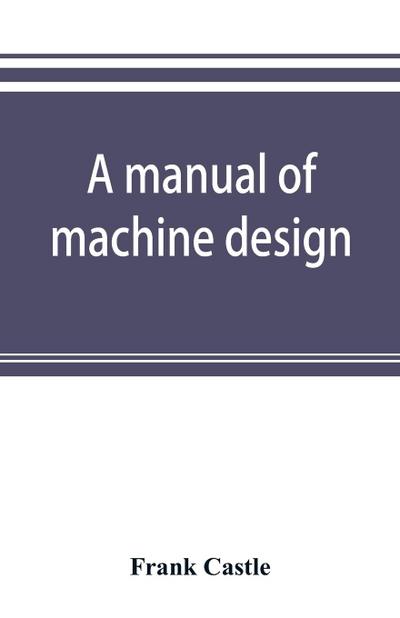 A manual of machine design