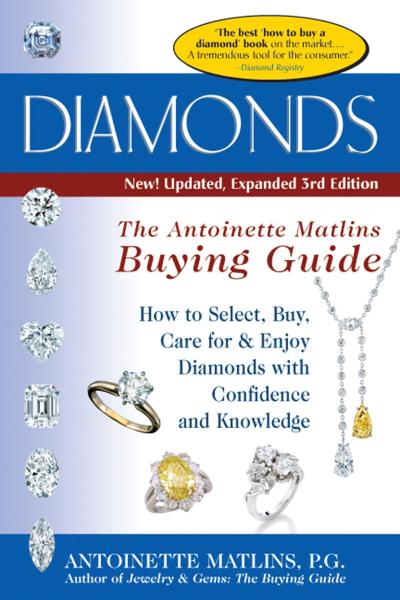 Diamonds (3rd Edition): The Antoinette Matlin’s Buying Guide