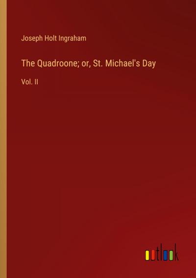 The Quadroone; or, St. Michael’s Day