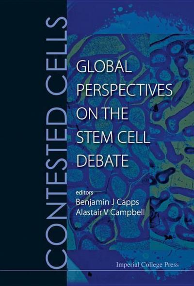 Contested Cells: Global Perspectives on the Stem Cell Debate