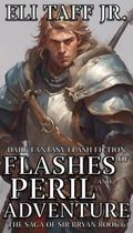 Flashes of Peril and Adventure (The Saga of Sir Bryan, #6)