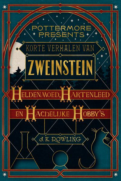 Korte verhalen van Zweinstein: heldenmoed, hartenleed en hachelijke hobby’s