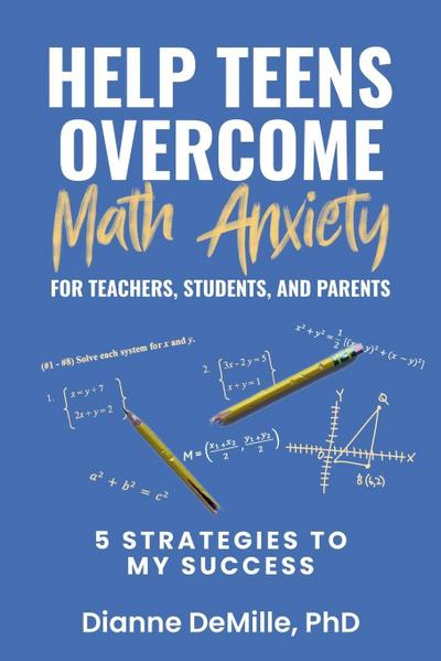Help Teens Overcome Math Anxiety for Teachers, Students, and Parents