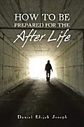 How to Be Prepared for the After Life