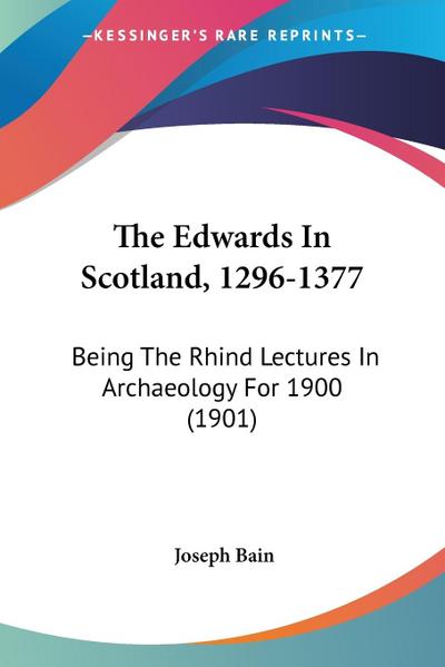 The Edwards In Scotland, 1296-1377