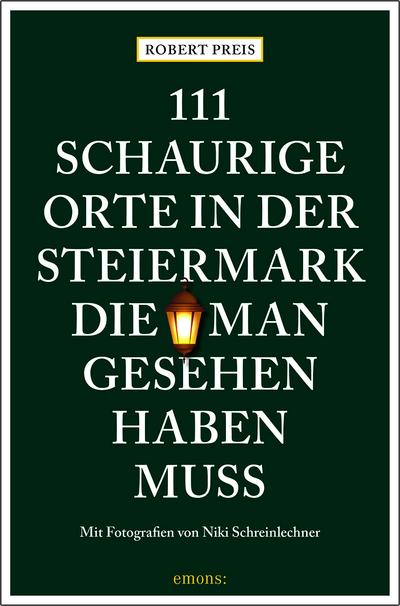 111 schaurige Orte in der Steiermark, die man gesehen haben muss