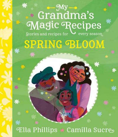 My Grandma’s Magic Recipes: Spring Bloom