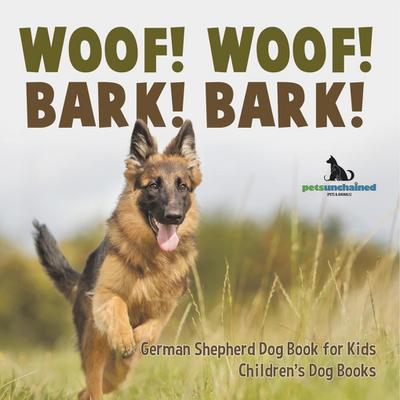 Woof! Woof! Bark! Bark! | German Shepherd Dog Book for Kids | Children’s Dog Books