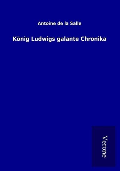 König Ludwigs galante Chronika