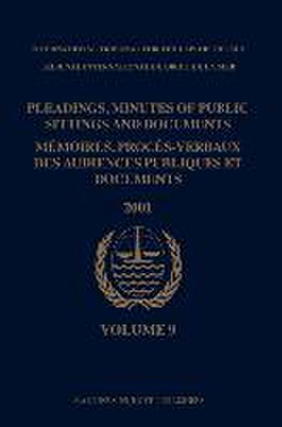 Pleadings, Minutes of Public Sittings and Documents / Mémoires, Procès-Verbaux Des Audiences Publiques Et Documents, Volume 9 (2001)