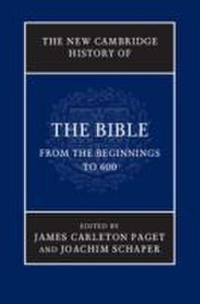 The New Cambridge History of the Bible: Volume 1, from the Beginnings to 600