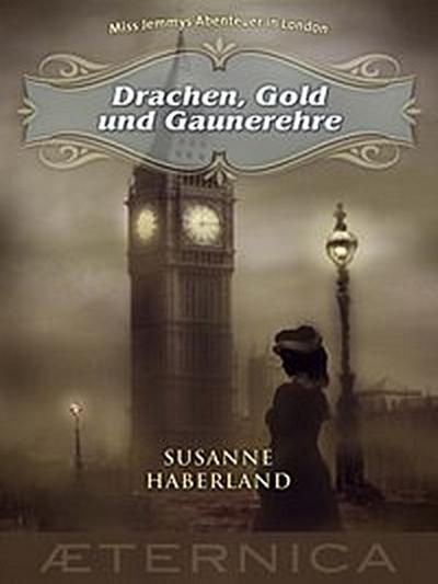Drachen, Gold und Gaunerehre - Miss Jemmys Abenteuer in London