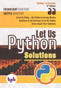 Let Us Python Solutions: Learn by Doing-the Python Learning Mantra