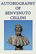 Autobiography of Benvenuto Cellini