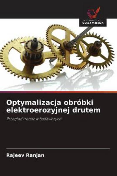 Optymalizacja obróbki elektroerozyjnej drutem