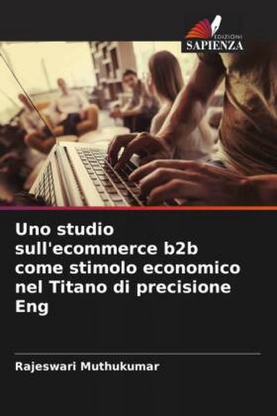 Uno studio sull’ecommerce b2b come stimolo economico nel Titano di precisione Eng