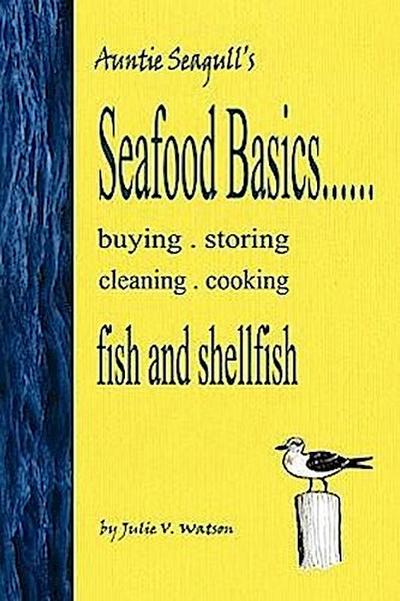 Seafood Basics......buying, storing, cleaning, cooking fish and shellfish