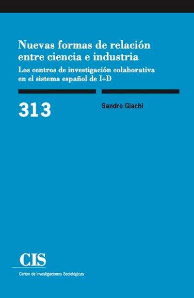 Nuevas formas de relación entre ciencia e industria : los centros de investigación colaborativa en el sistema español de I+D