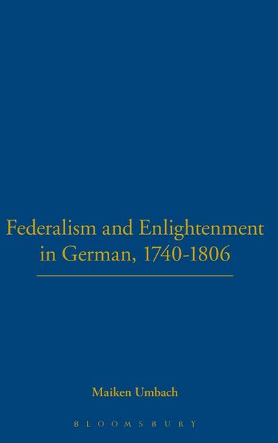 Federalism and Enlightenment in German, 1740-1806