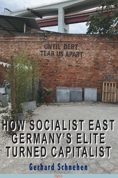 How Socialist East Germany’s Elite Turned Capitalist