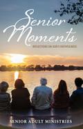 Senior Moments: Reflections on God’s Faithfulness