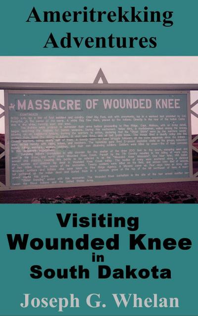 Ameritrekking Adventures: Visiting Wounded Knee in South Dakota