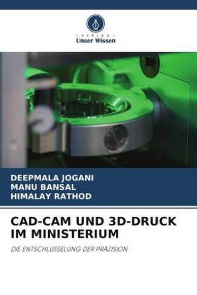 CAD-CAM UND 3D-DRUCK IM MINISTERIUM