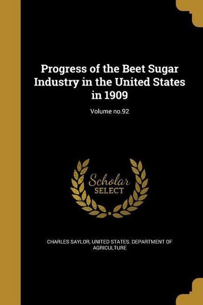 Progress of the Beet Sugar Industry in the United States in 1909; Volume no.92