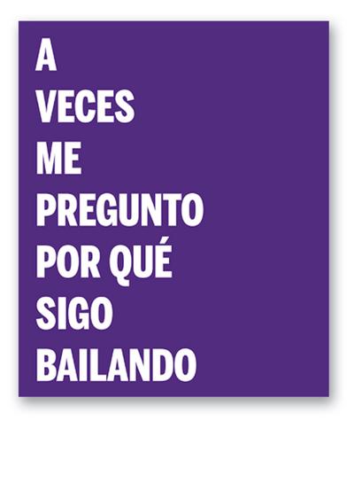 A veces me pregunto por qué sigo bailando