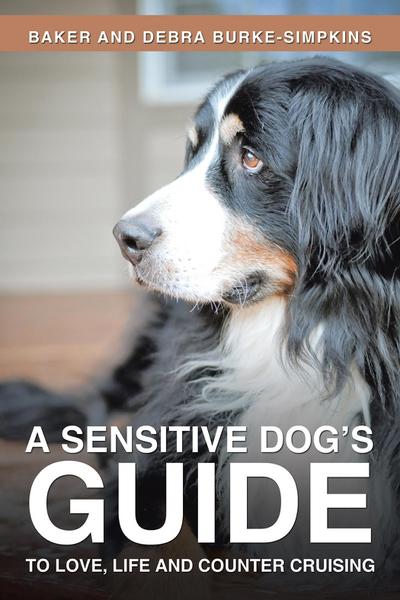 A Sensitive Dog’s Guide to Love, Life and Counter Cruising