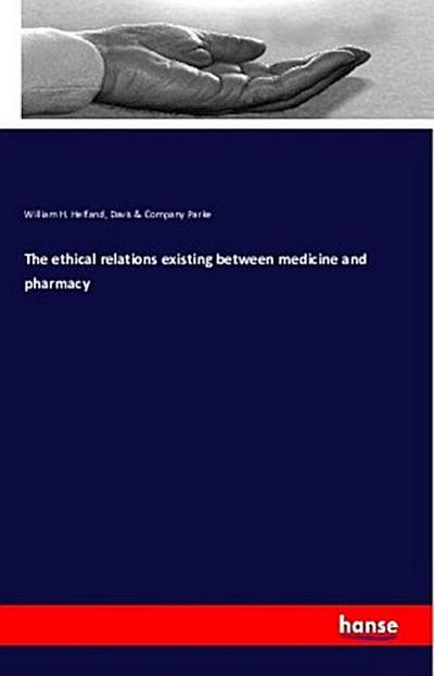 The ethical relations existing between medicine and pharmacy